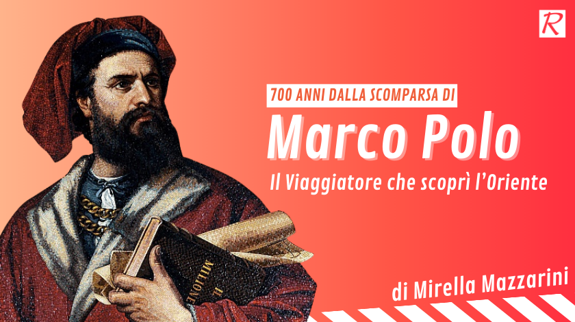 Marco Polo. Il viaggiatore che scopri l'Oriente